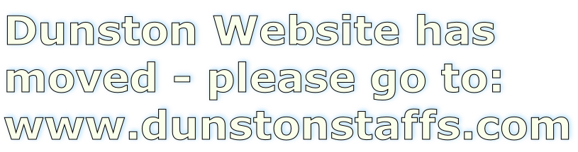 Dunston Website has moved - please go to: www.dunstonstaffs.com